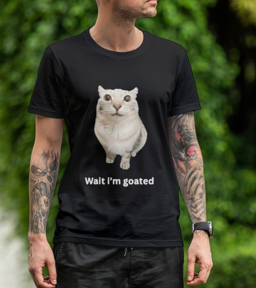 Wait I'm Goated Chubby Cat Meme Internet Humor T-Shirt