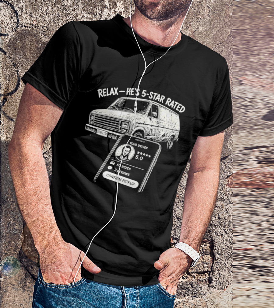 Relax He's 5 Star Rated Ride Sharing Profile With Van And Smartphone T-Shirt