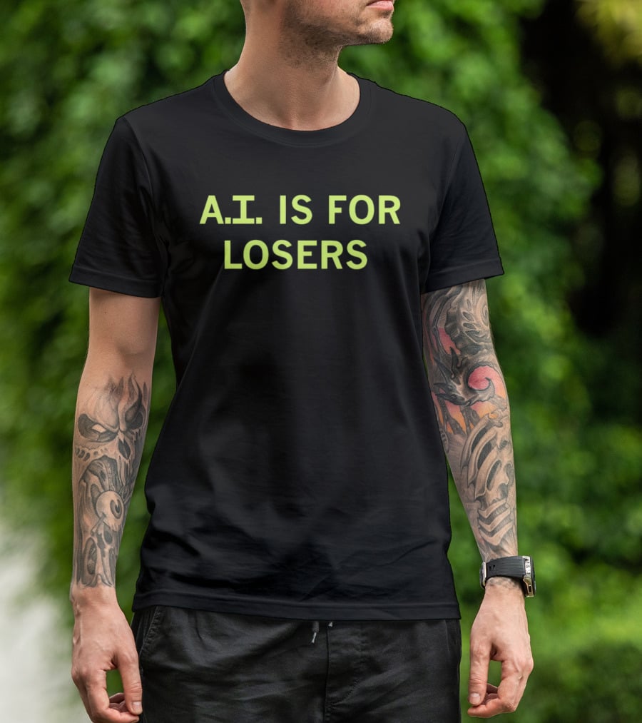 A.I. Is For Losers ChatGPT Critique T-Shirt
