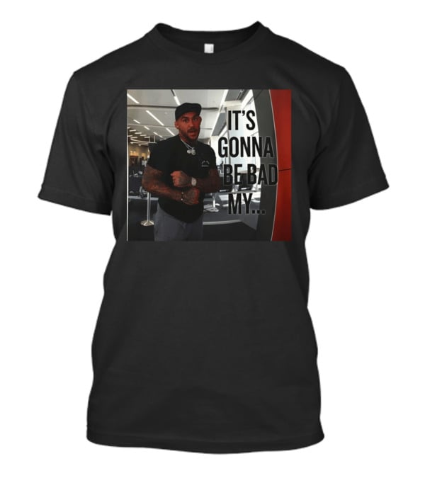 Dustin Poirier Viral It's Gonna Be Bad My T-Shirt