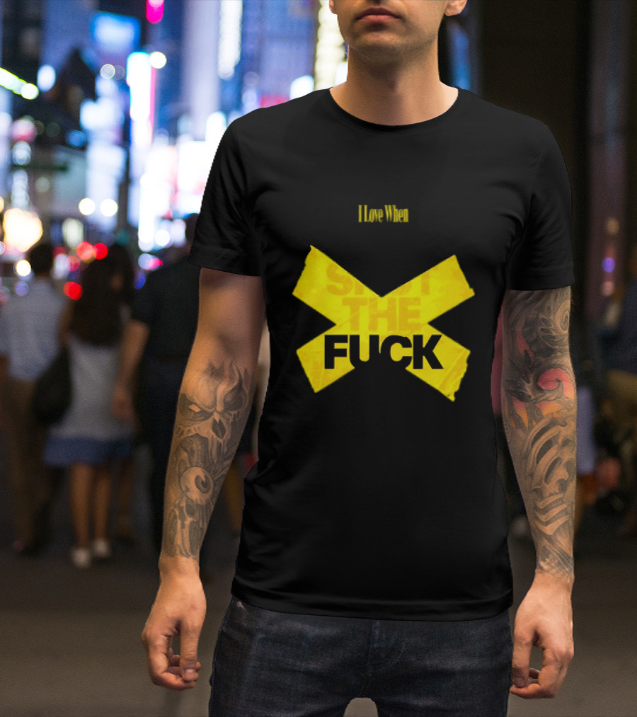 I Love When People Shut The Fuck Up Bold Yellow Tape Sarcastic T-Shirt