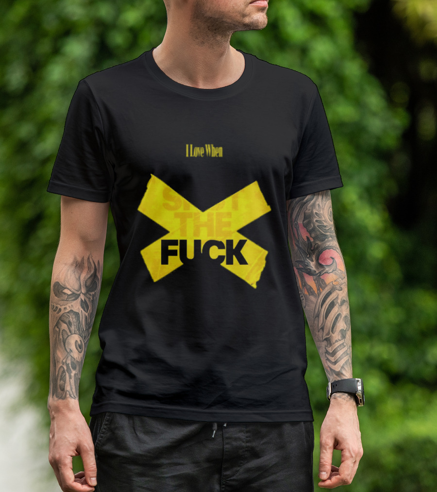I Love When People Shut The Fuck Up Bold Yellow Tape Sarcastic T-Shirt