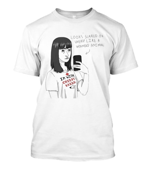 I'm With Cheesy Bread Humor Cartoon Looks Scared Or Uneasy Like A Wounded Animal T-Shirt