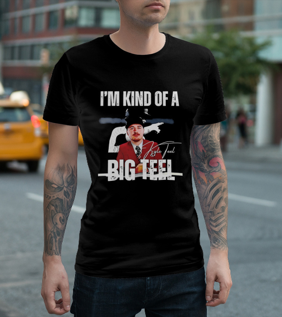 I'm Kind Of A Big Teel Kyle Teel T-Shirt