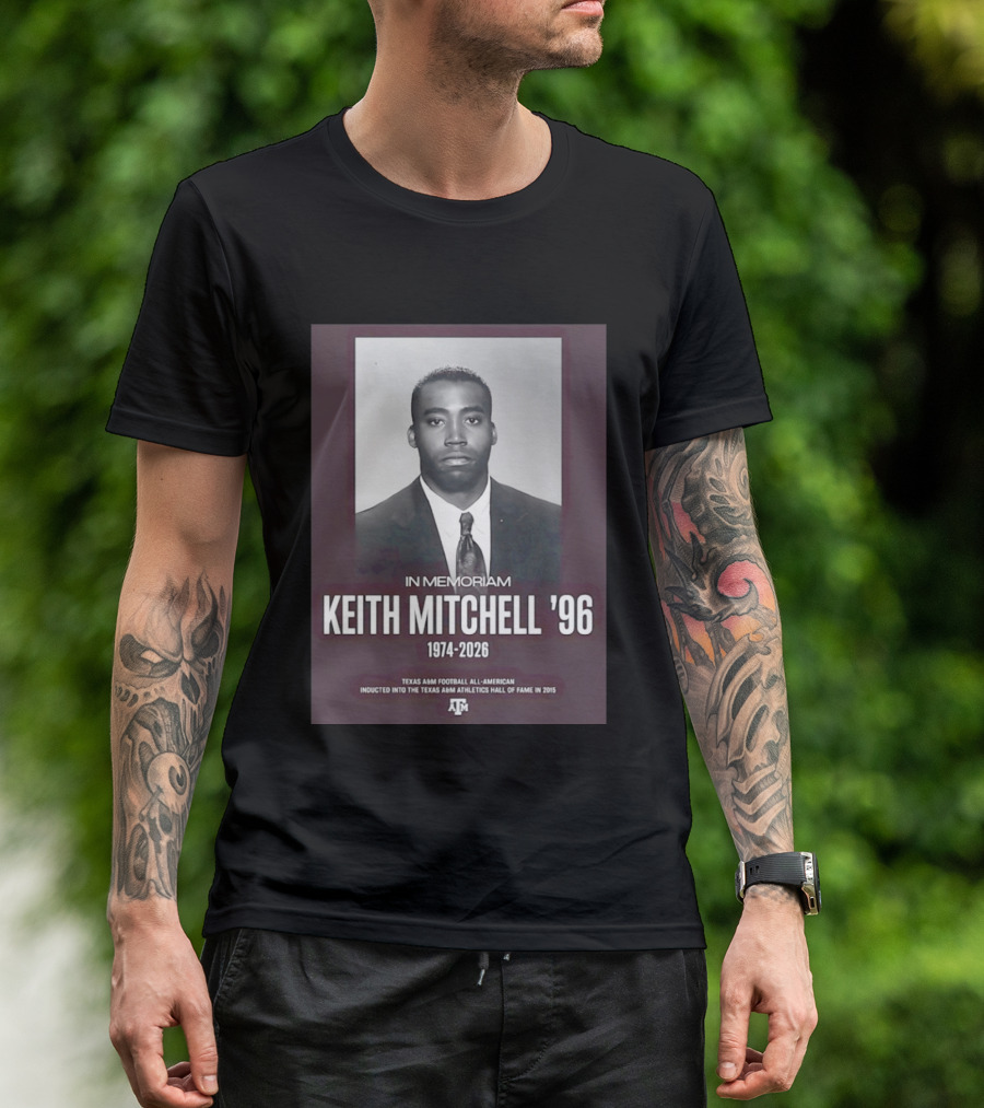 Texas A&M Football All American Keith Mitchell '96 In Memoriam 1974 2026 Hall Of Fame Inductee 2015 T-Shirt