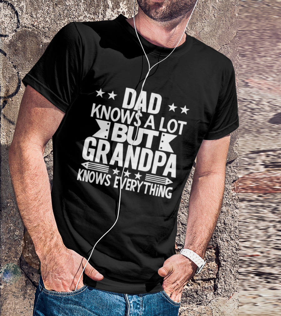 Dad Knows A Lot But Grandpa Knows Everything With Stars And Arrows T-Shirt