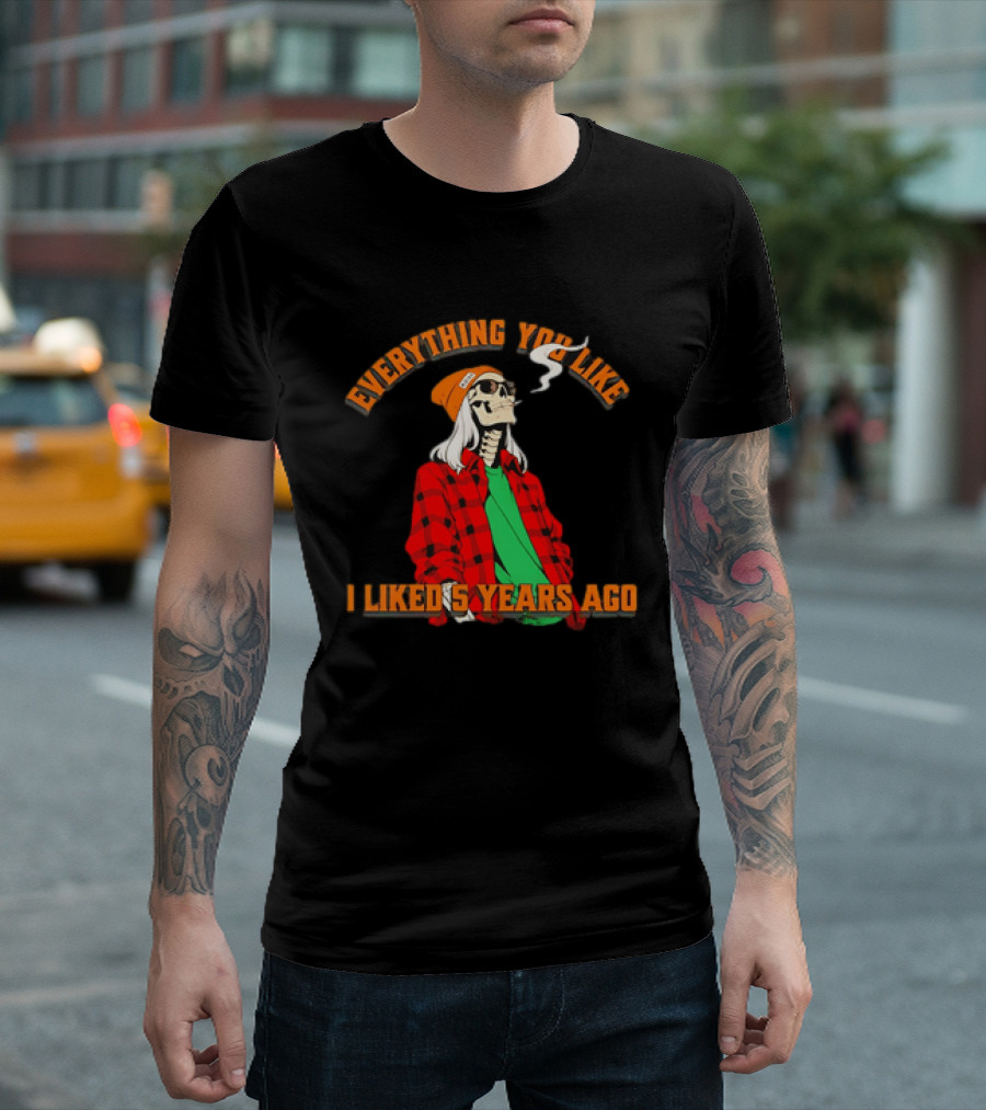 Skeleton Everything You Like I Liked 5 Years Ago Vintage Vibe T-Shirt