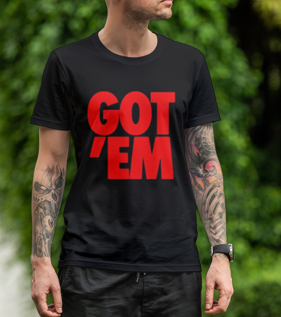 Got Em Red Bold Statement Iconic Phrase T-Shirt