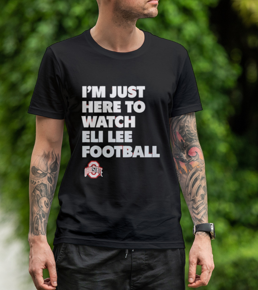 Ohio State Buckeyes I'm Just Here To Eli Lee Football T-Shirt