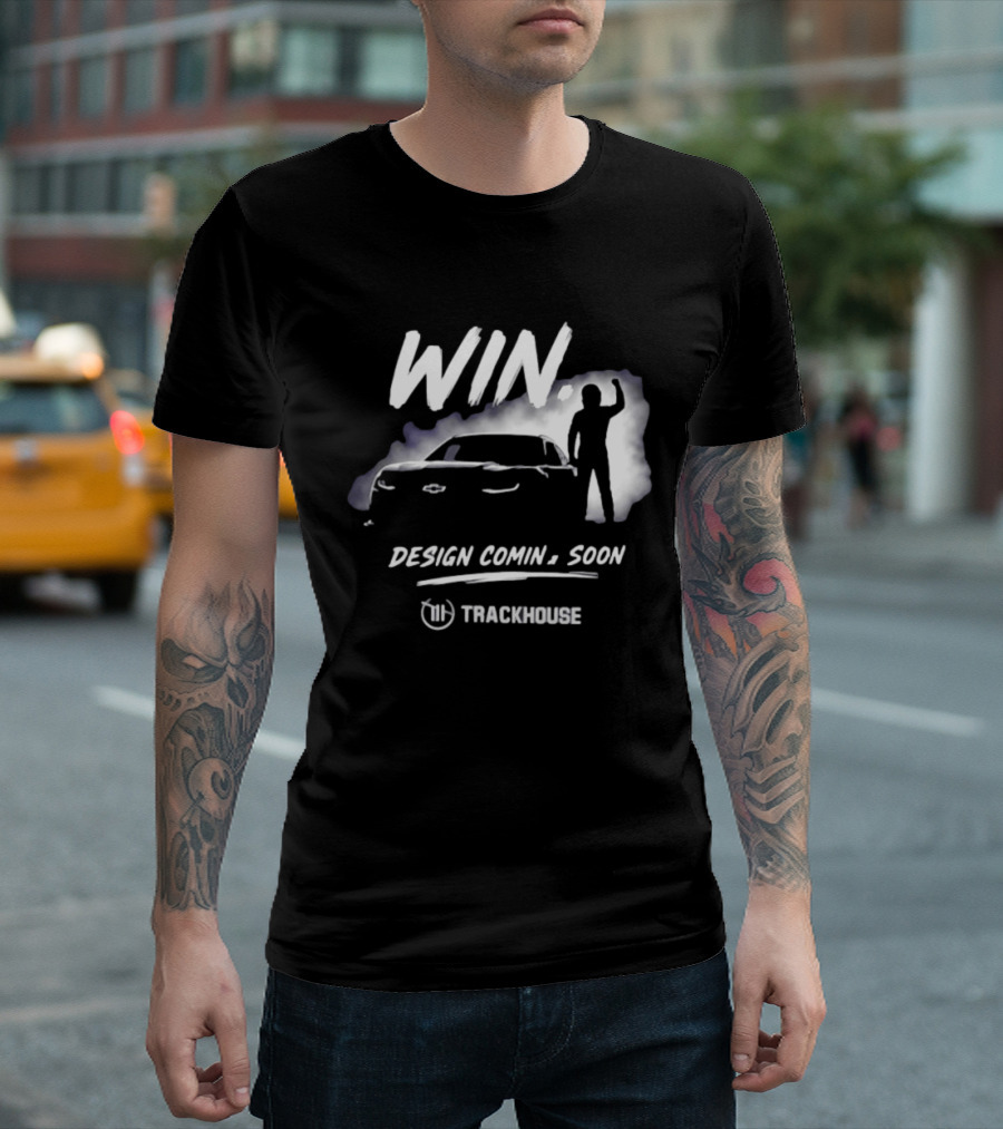 Trackhouse Racing Win Comin' Soon Chevrolet NASCAR T-Shirt