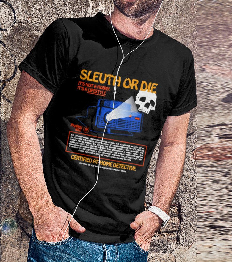 Sleuth Or Die It's Not A Hobby It's A Lifestyle Er Entertainment Mystery Files Certified At Home Detective T-Shirt