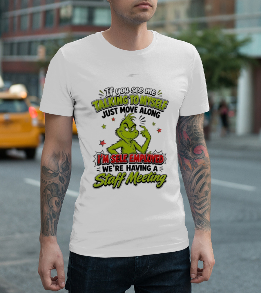Grinch Talking To Myself Self Employed Staff Meeting T-Shirt