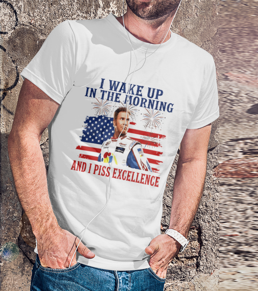 Ricky Bobby I Wake Up In The Morning And I Piss Excellence American Flag Fireworks 4th Of July T-Shirt