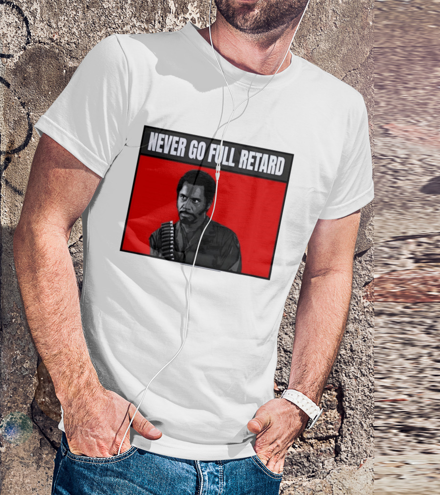 Kirk Lazarus Never Go Full Retard Meme Tropic Thunder T-Shirt
