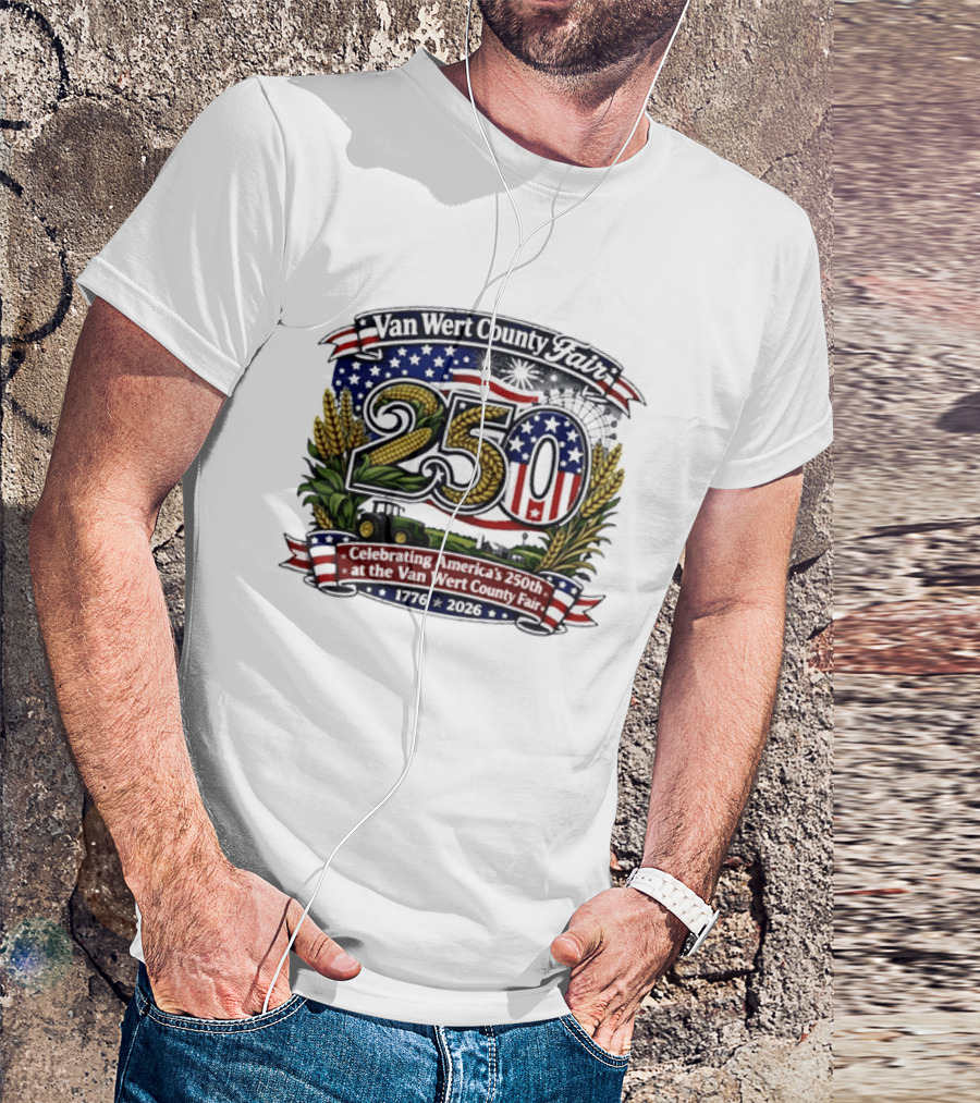 Van Wert County Fair 250 Celebrating America's 250th Anniversary 1776 2026 T-Shirt