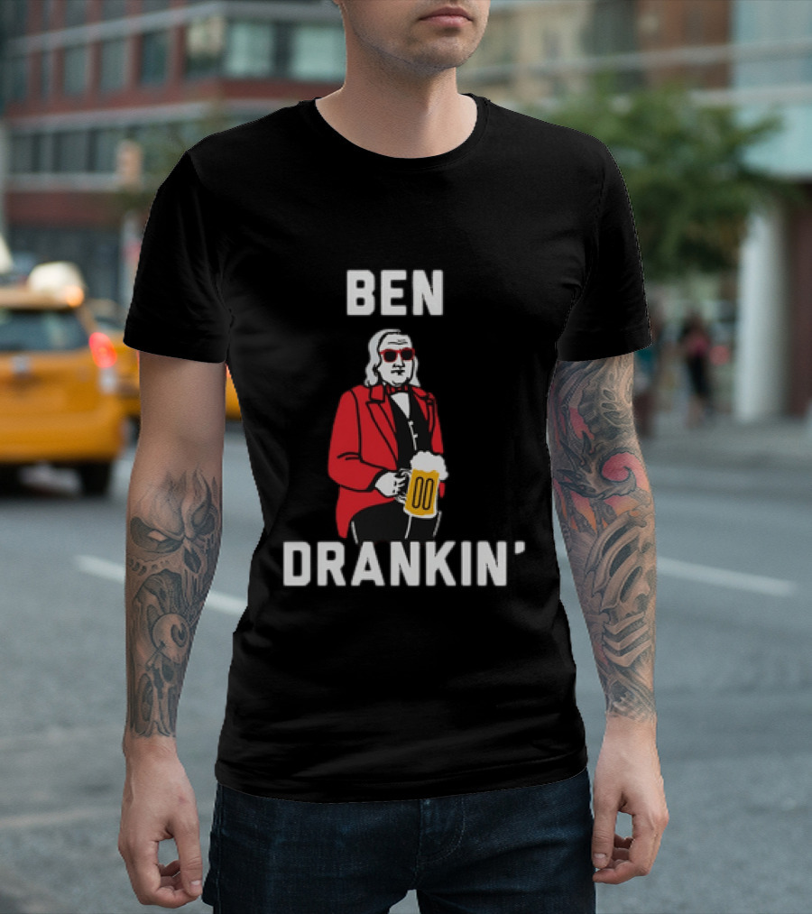 Ben Drankin' 4th Of July Patriotic Beer Celebration With Founding Father T-Shirt