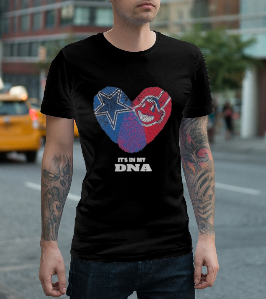 Dallas Cowboys Cleveland Indians Heart It's In My DNA T-Shirt