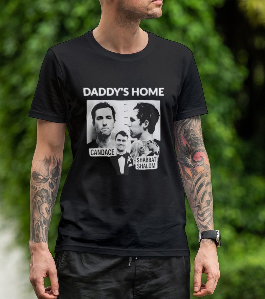 Daddy's Home Candace Shabbat Shalom Meme T-Shirt