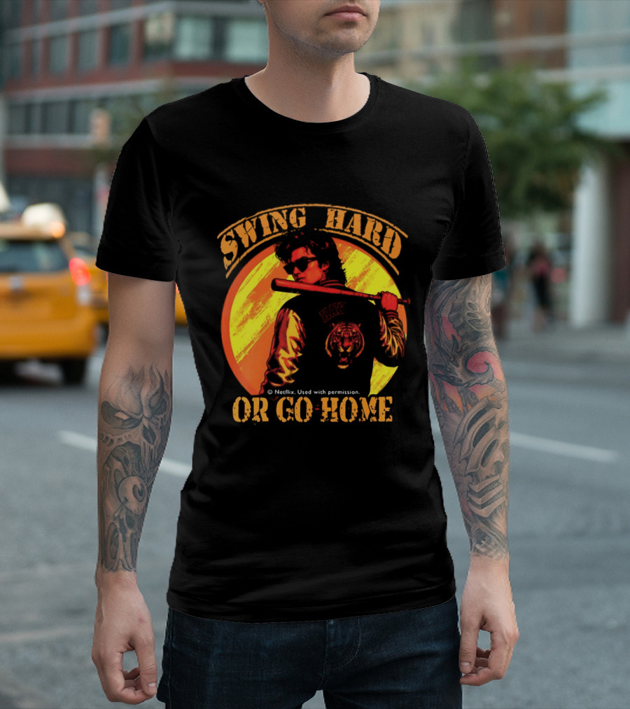 Swing Hard Or Go Home Steve Harrington Bat Monster Netflix T-Shirt