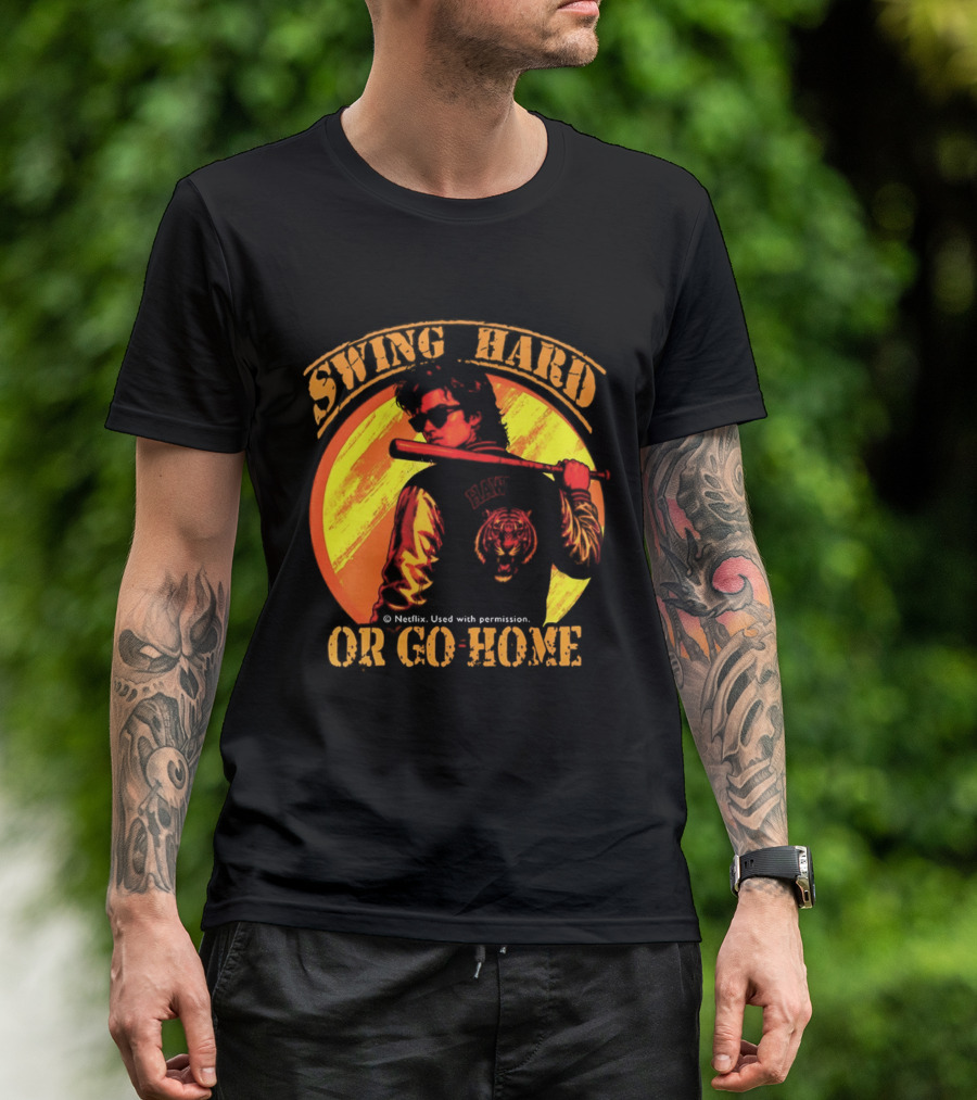 Swing Hard Or Go Home Steve Harrington Bat Monster Netflix T-Shirt