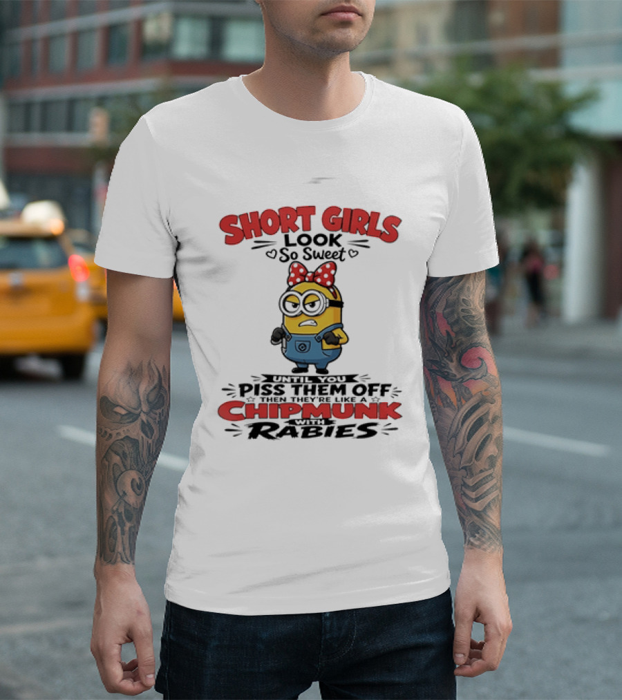 Minion Short Girls Look So Sweet Until You Piss Them Off Chipmunk With Rabies T-Shirt