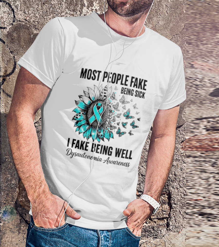 Most People Fake Being Sick I Fake Being Well Dysautonomia Awareness Butterfly Ribbon T-Shirt