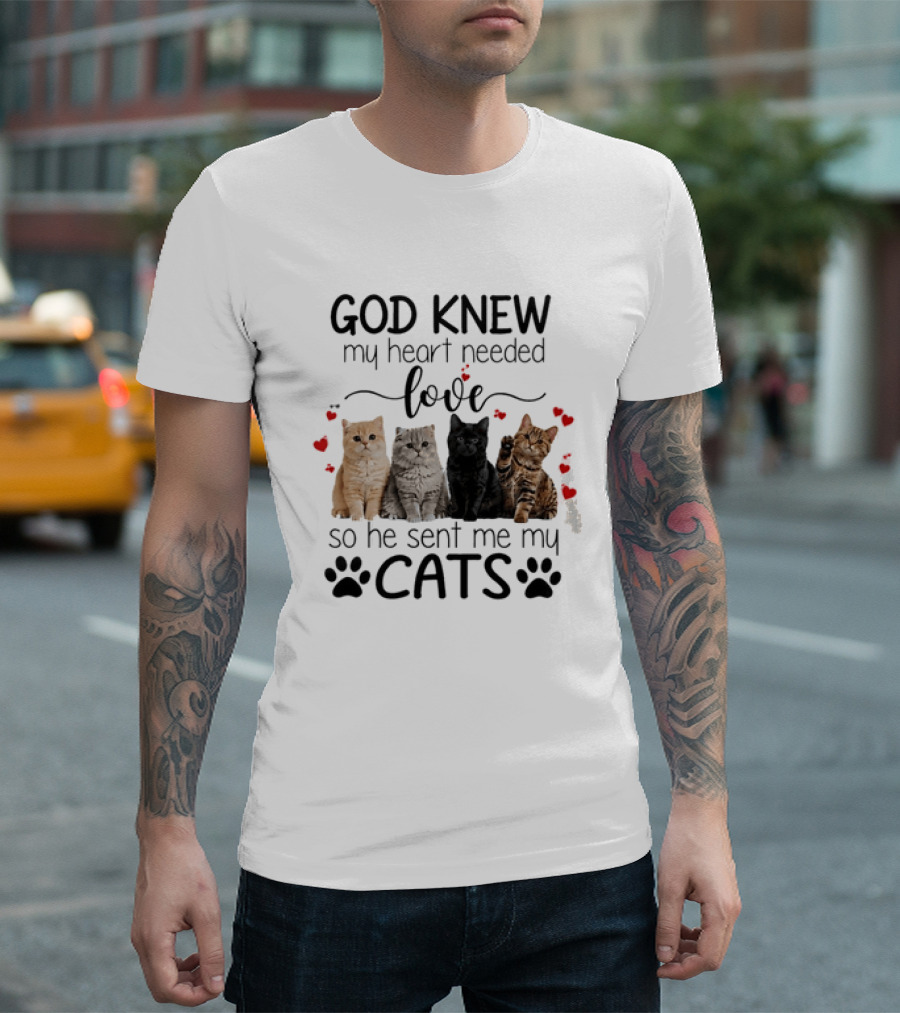 God Knew My Heart Needed Love So He Sent Me My Cats Cute Feline Companions With Paw Prints And Hearts T-Shirt