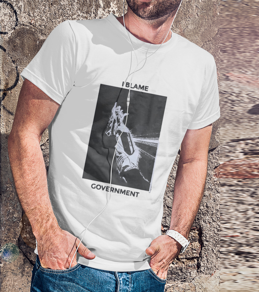 I Blame Government Molotov Cocktail Protest Rebellion T-Shirt