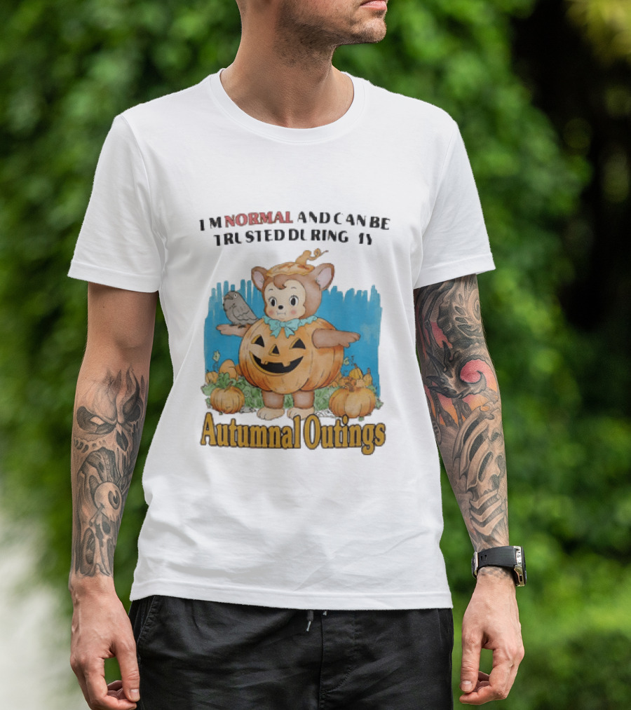 Autumnal Outings Pumpkin Bear I'm Normal And Can Be Trusted T-Shirt