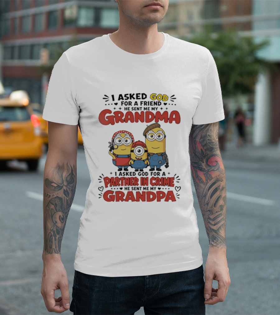 I Asked God For A Friend He Sent Me My Grandma Partner In Crime Grandpa Minions T-Shirt