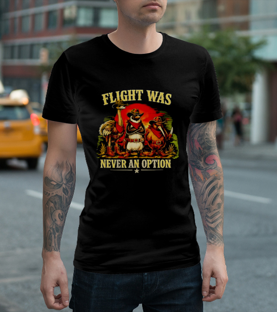 Flight Was Never An Option Ostrich Penguin Kiwi Cowboys T-Shirt
