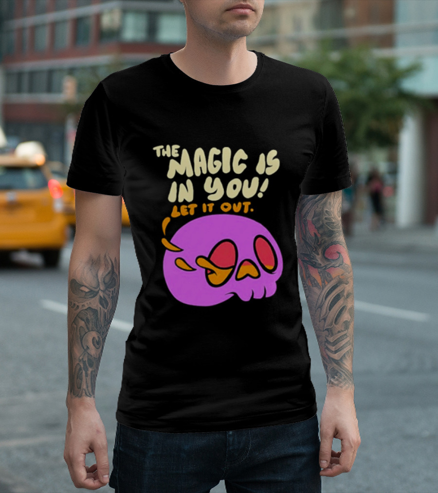The Magic Is In You Let It Out Skull Bright T-Shirt