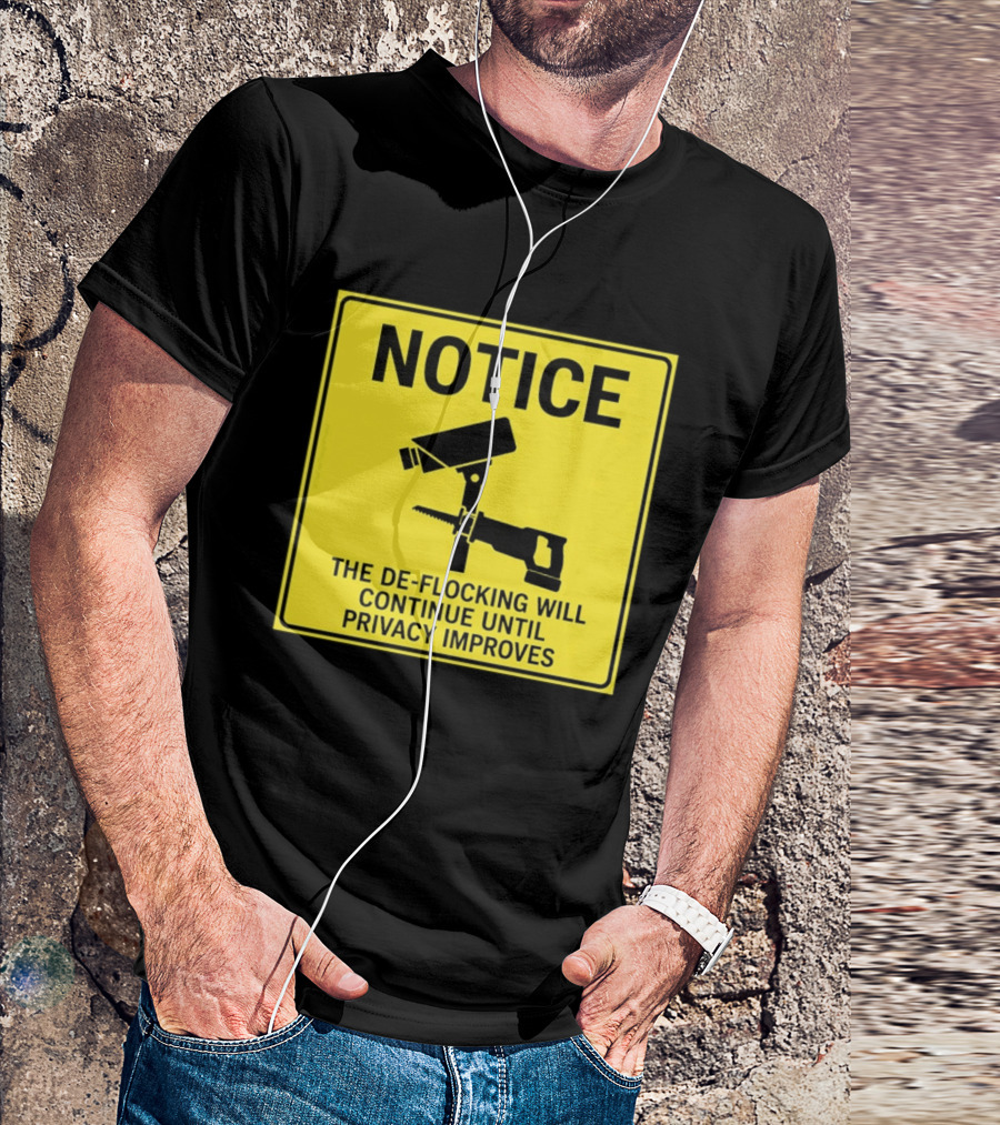 NOTICE De Flocking Will Continue Until Privacy Improves Surveillance Warning T-Shirt
