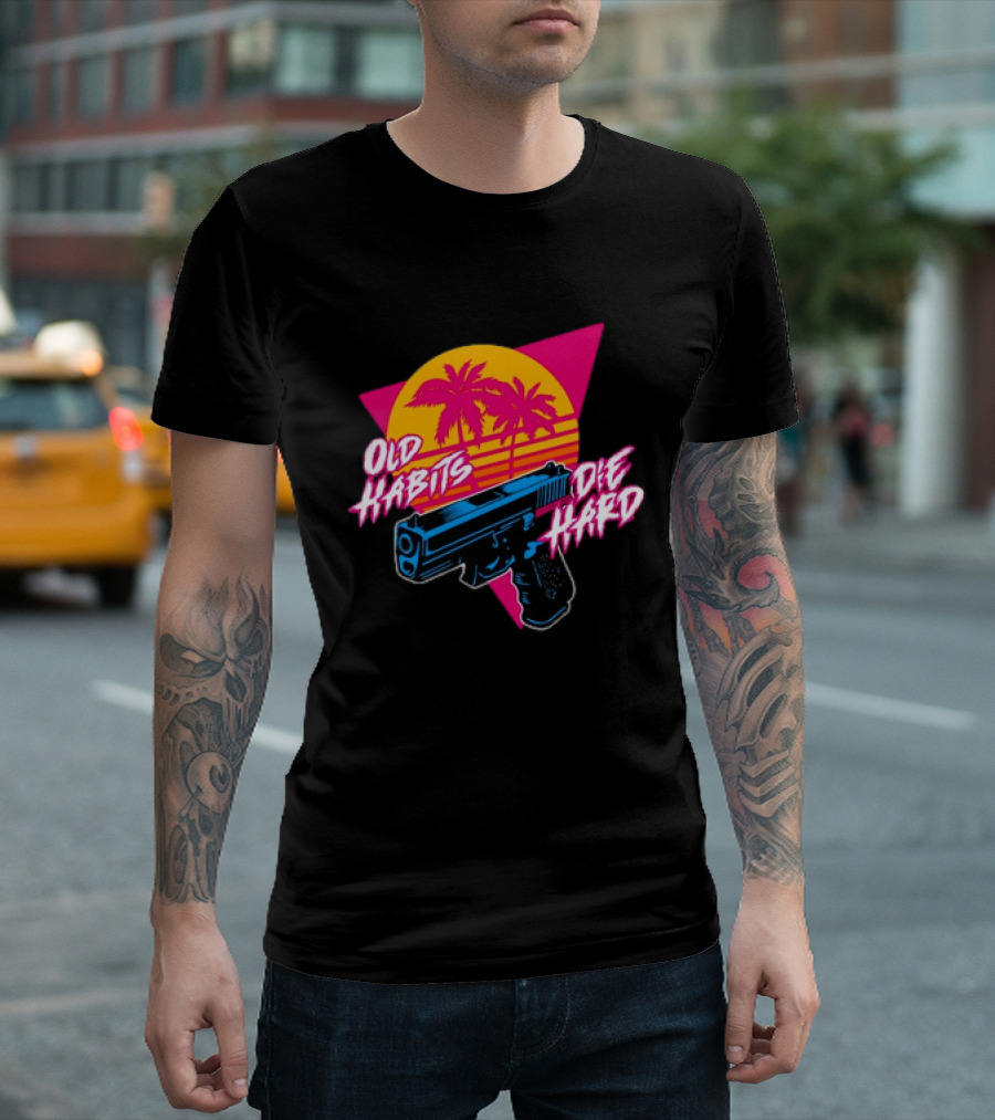 Old Habits Die Hard Pistol Gun 80s Retro Palm Sunset T-Shirt