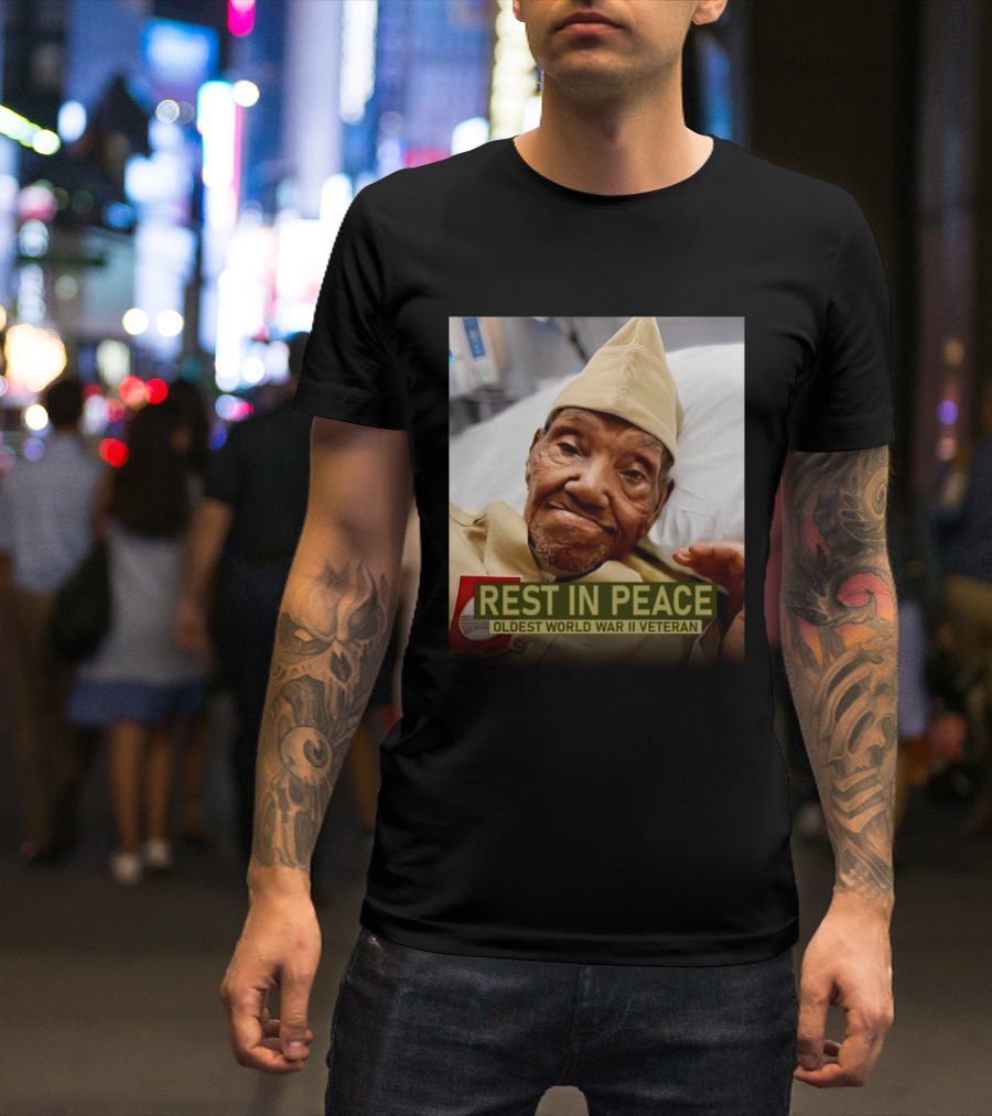 Rest In Peace Oldest World War Ii Veteran T-Shirt