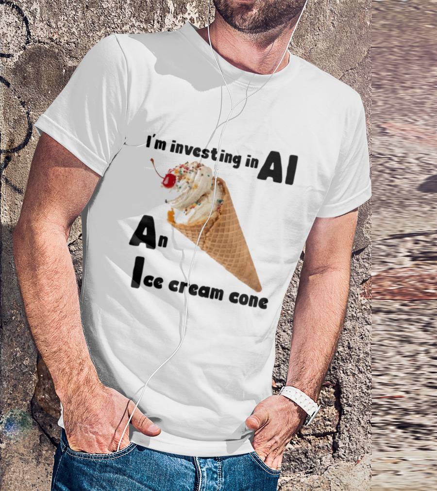 I'm Investing In AI An Ice Cream Cone Artificial Intelligence T-Shirt