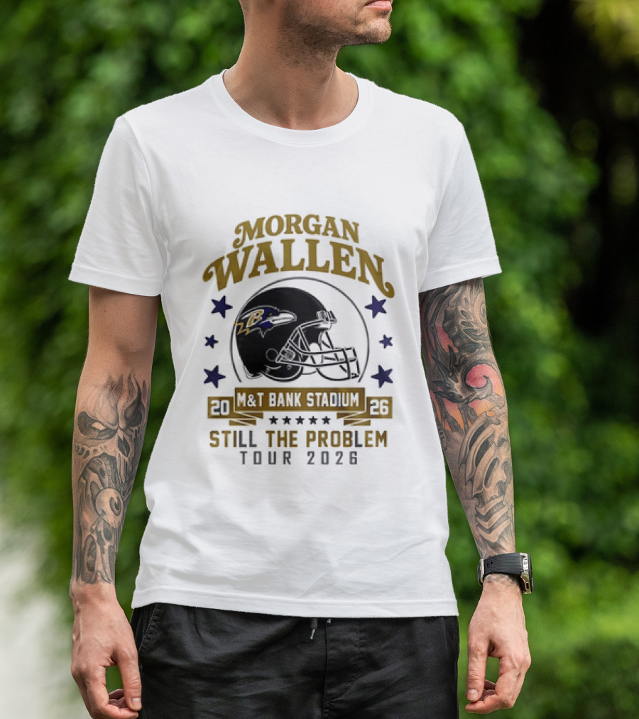 Morgan Wallen Still The Problem Tour 2026 M&T Bank Stadium Baltimore Ravens T-Shirt