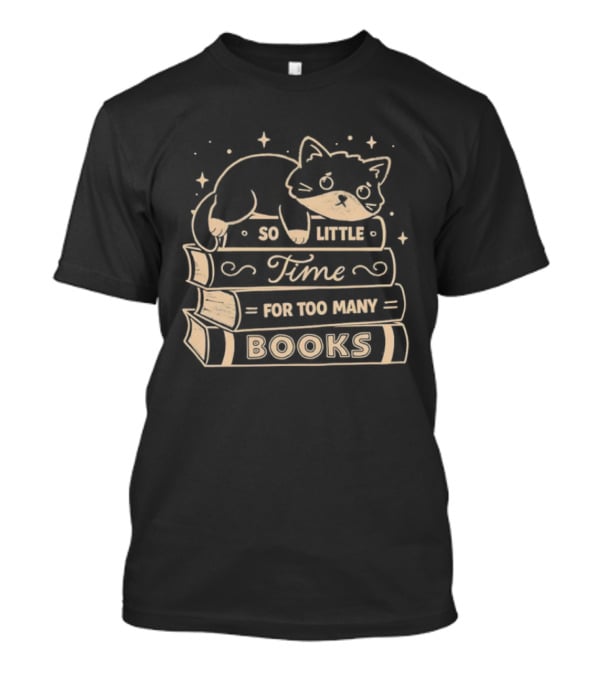Cat So Little Time For Too Many Books T-Shirt