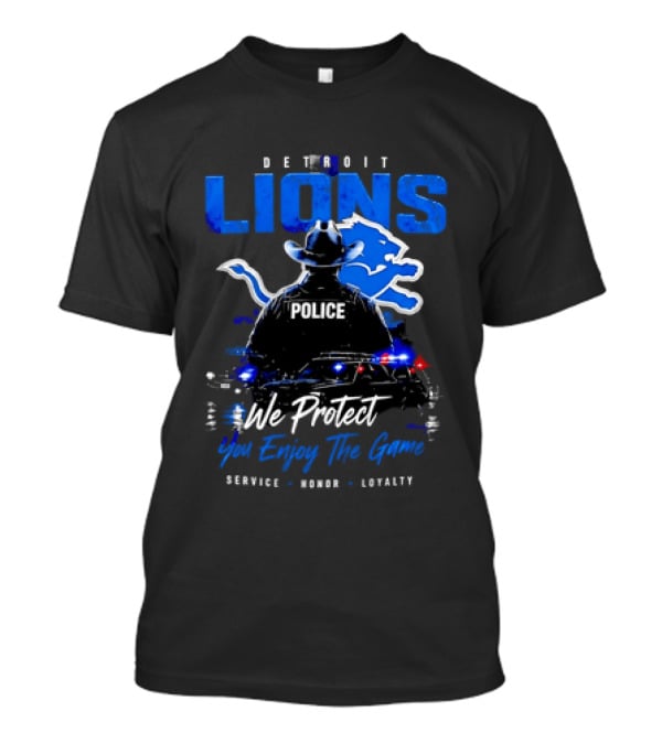 Detroit Lions Police We Protect You Enjoy The Game Service Honor Loyalty T-Shirt