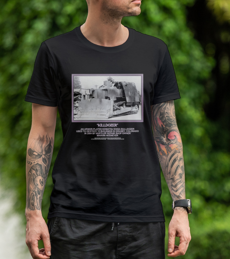 Marvin Heemeyer Killdozer Komatsu D355A Granby Colorado 2004 Muffler Extreme Machines Rebellion And Resurrection T-Shirt
