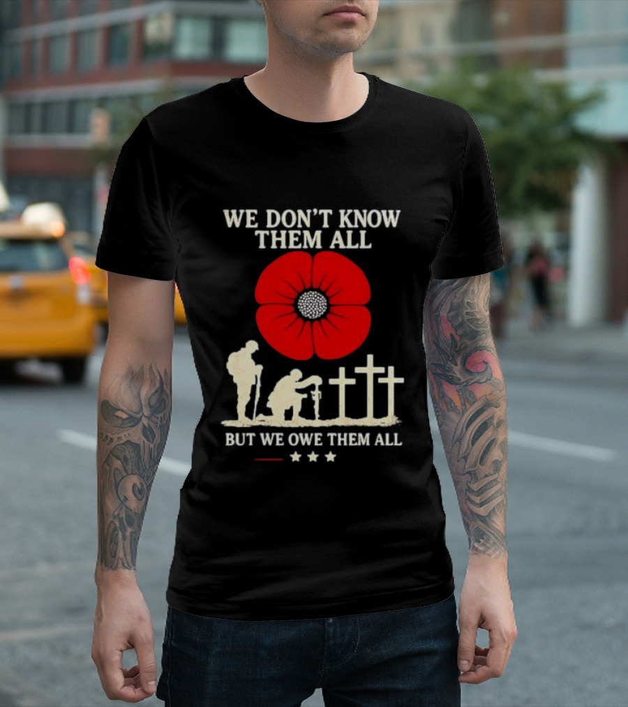 Soldier Memorial We Don't Know Them All Red Poppy Remembrance T-Shirt