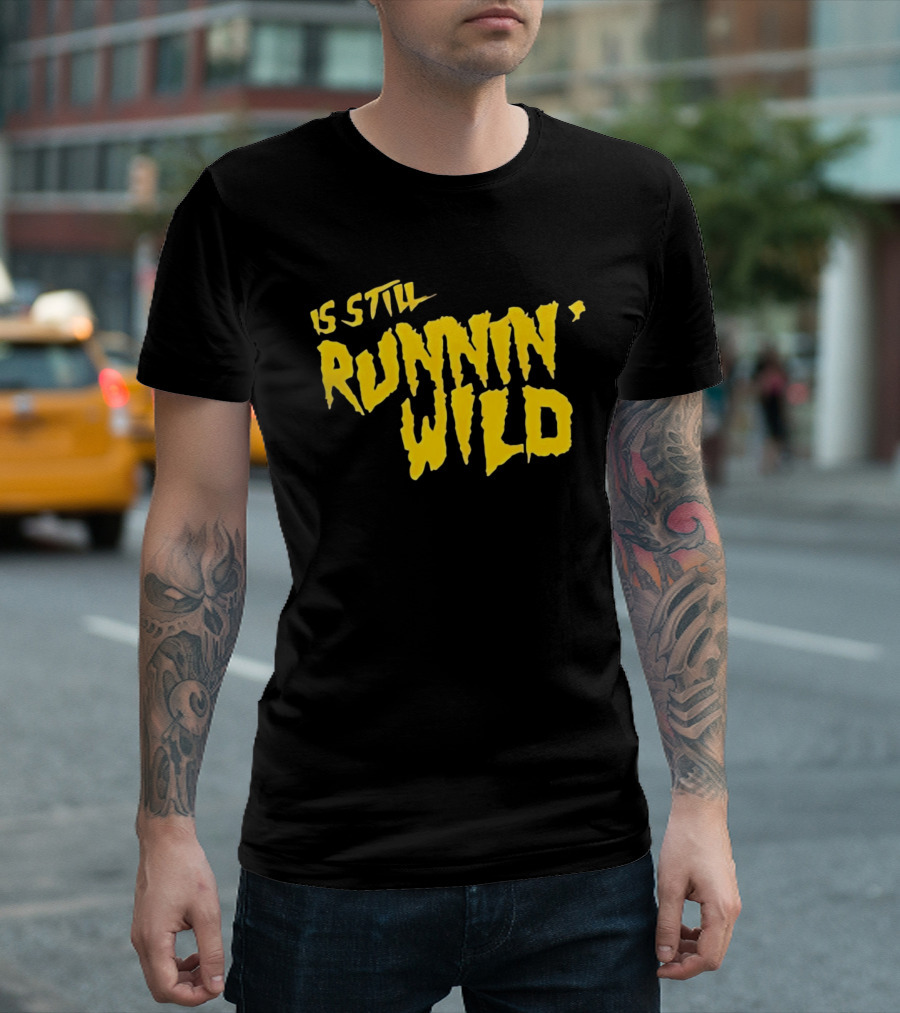 Is Still Runnin' Wild In Yellow T-Shirt