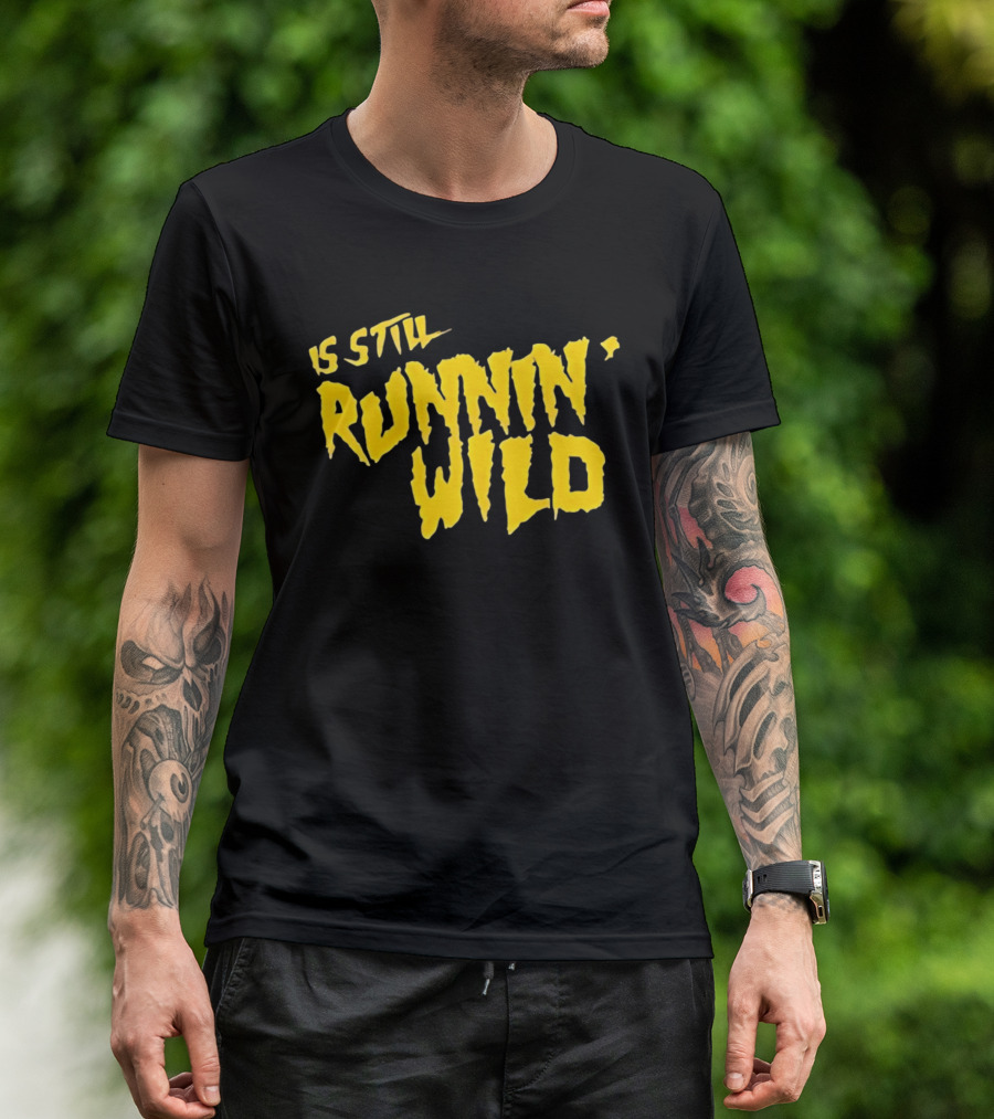 Is Still Runnin' Wild In Yellow T-Shirt