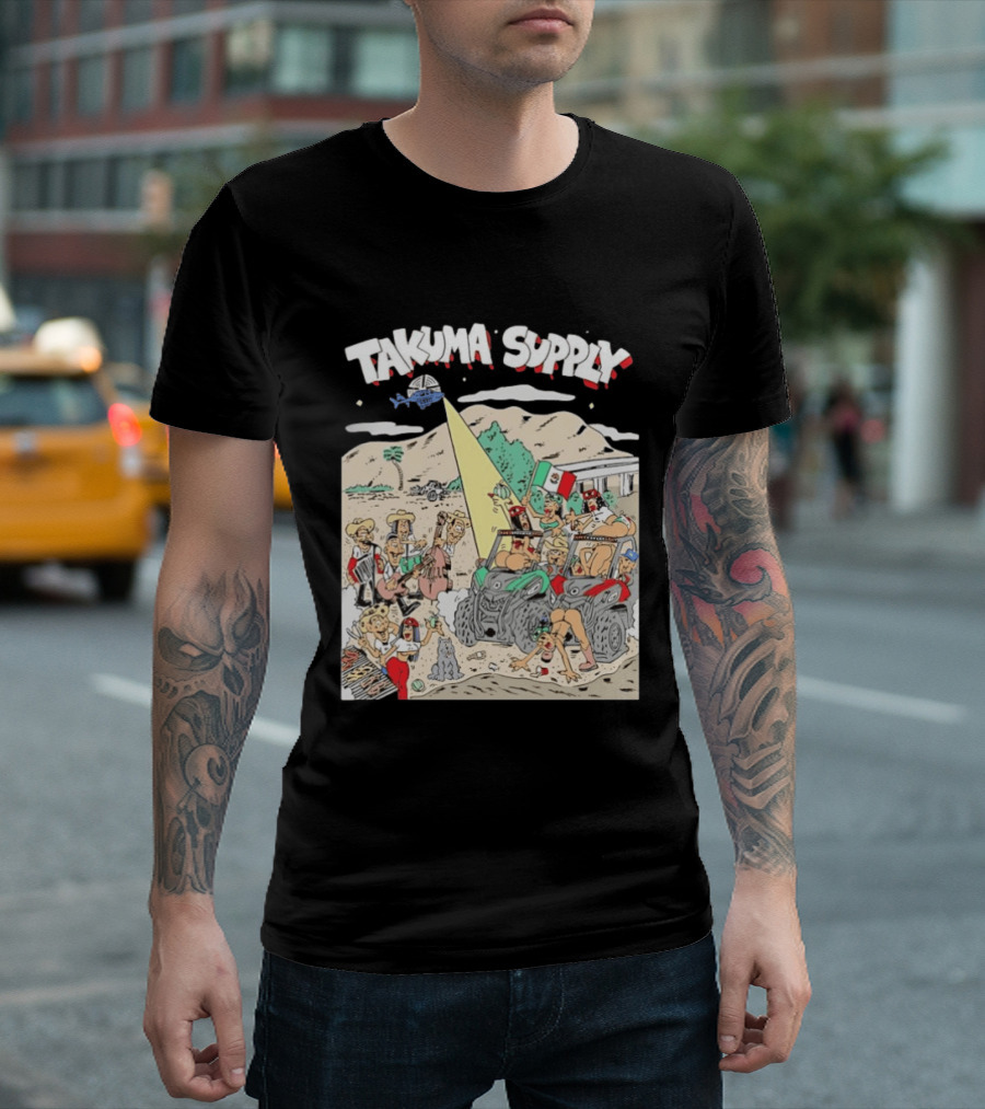 Takuma Supply Mexican Border Party Off Road Adventure Fun In The Desert With ATVs And Live Music T-Shirt
