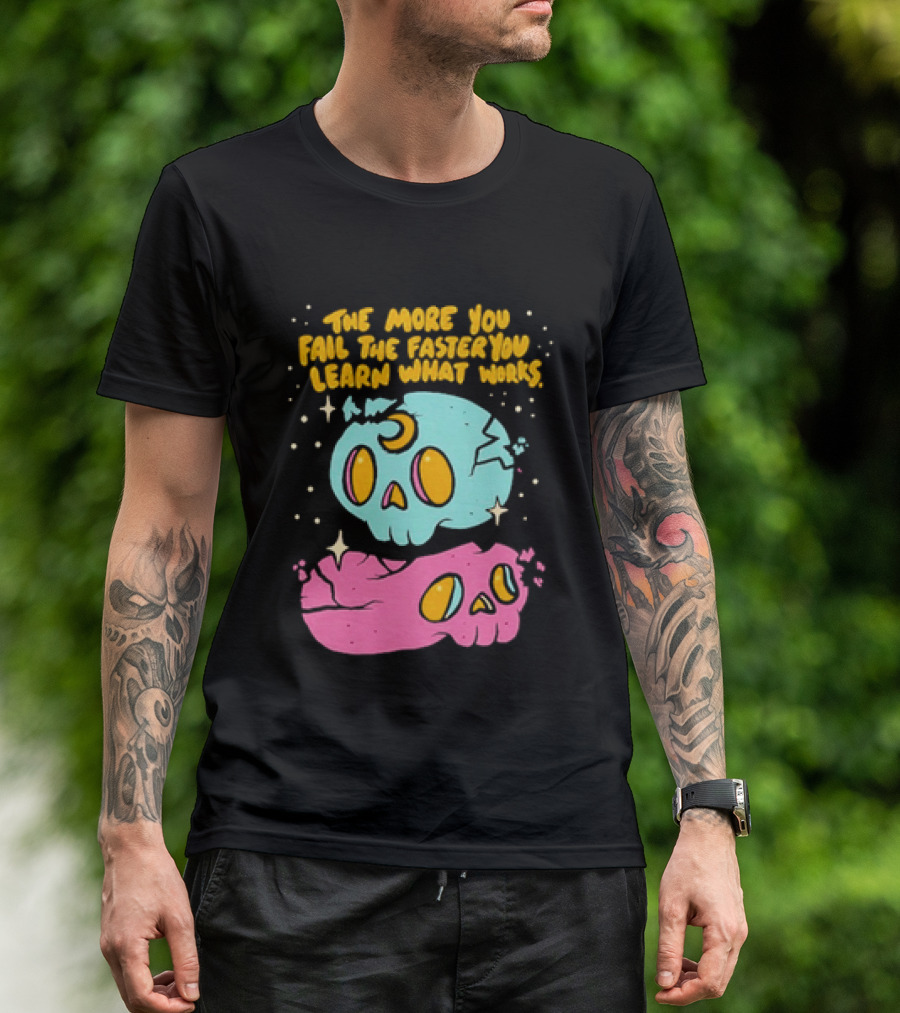 The More You Fail The Faster You Learn What Works Colorful Skull T-Shirt