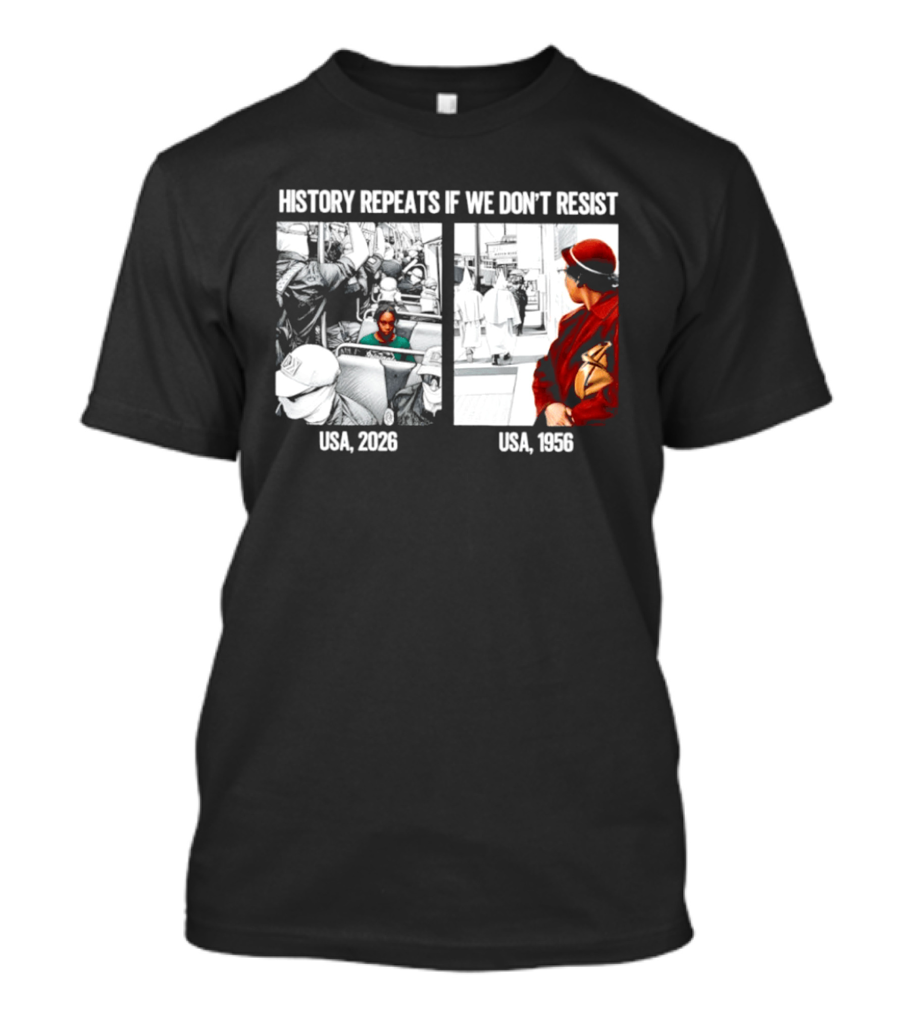 History Repeats If We Don't Resist USA 2026 1956 KKK Civil Rights Social T-Shirt