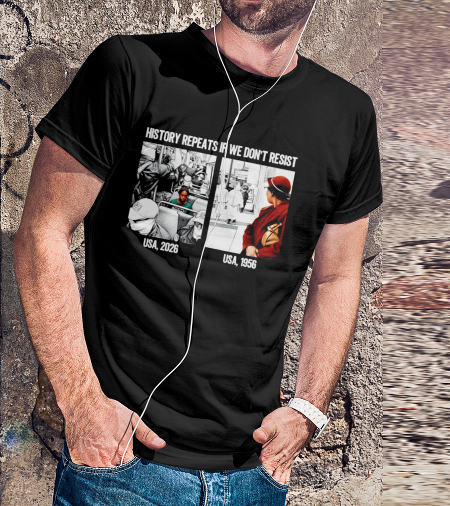 History Repeats If We Don't Resist USA 2026 1956 KKK Civil Rights Social T-Shirt