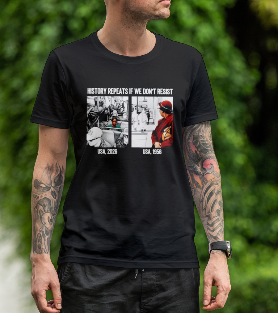History Repeats If We Don't Resist USA 2026 1956 KKK Civil Rights Social T-Shirt