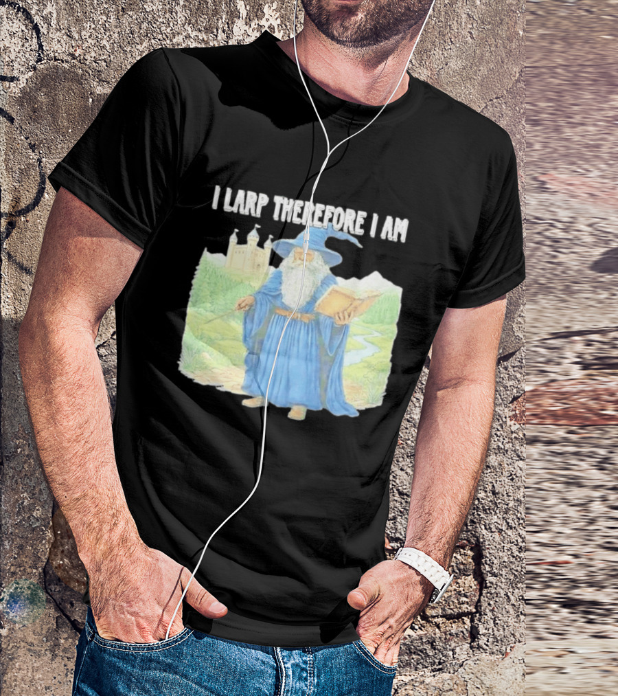 Wizard In Blue Robes With Book And Staff I Larp Therefore I Am T-Shirt