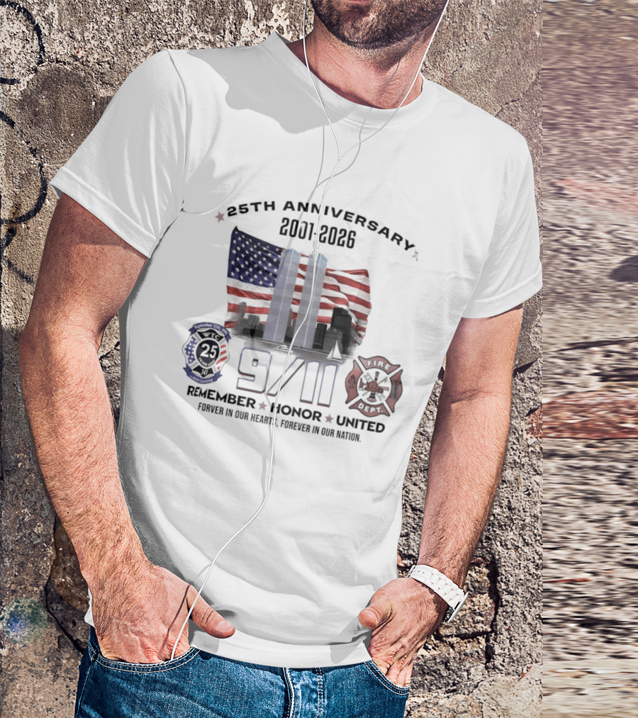 25th Anniversary 9/11 Memorial 2001 2026 Never Forget Twin Towers Remember Honor United Forever In Our Hearts T-Shirt